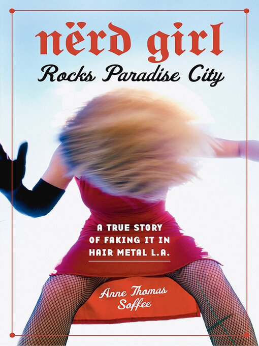 Title details for Nerd Girl Rocks Paradise City by Anne Thomas Soffee - Wait list